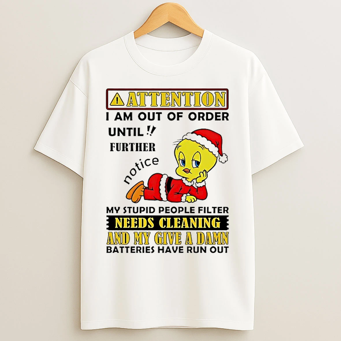 Classic Tweety Attention I Am Out Of Order Until Further Notice T Shirts