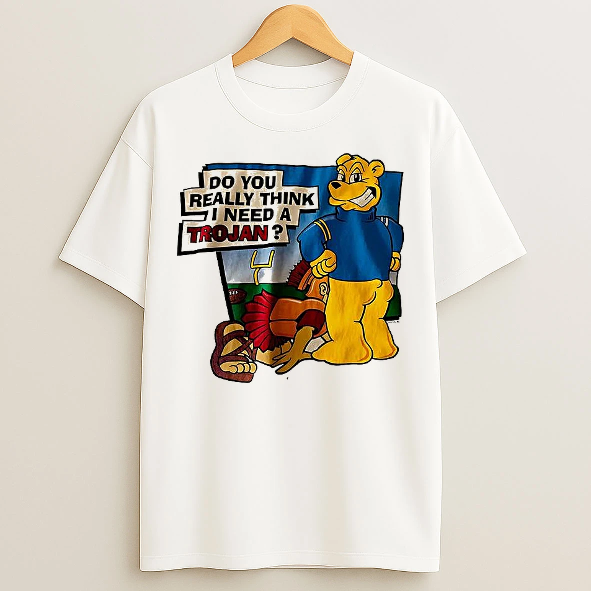 Classic Ucla Do You Really Think I Need A Trojan T Shirts