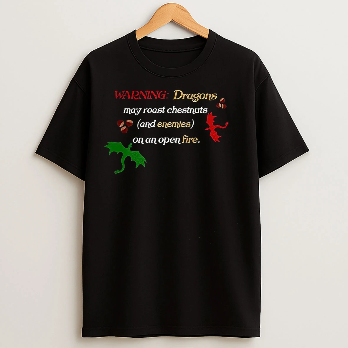 Classic Warning Dragons May Roast Chestnuts T Shirts