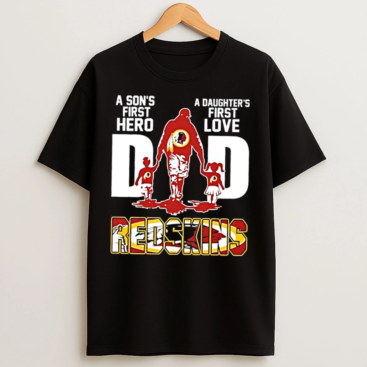 Classic Washington Redskins A Sons First Hero A Daughters First Love Dad T Shirts