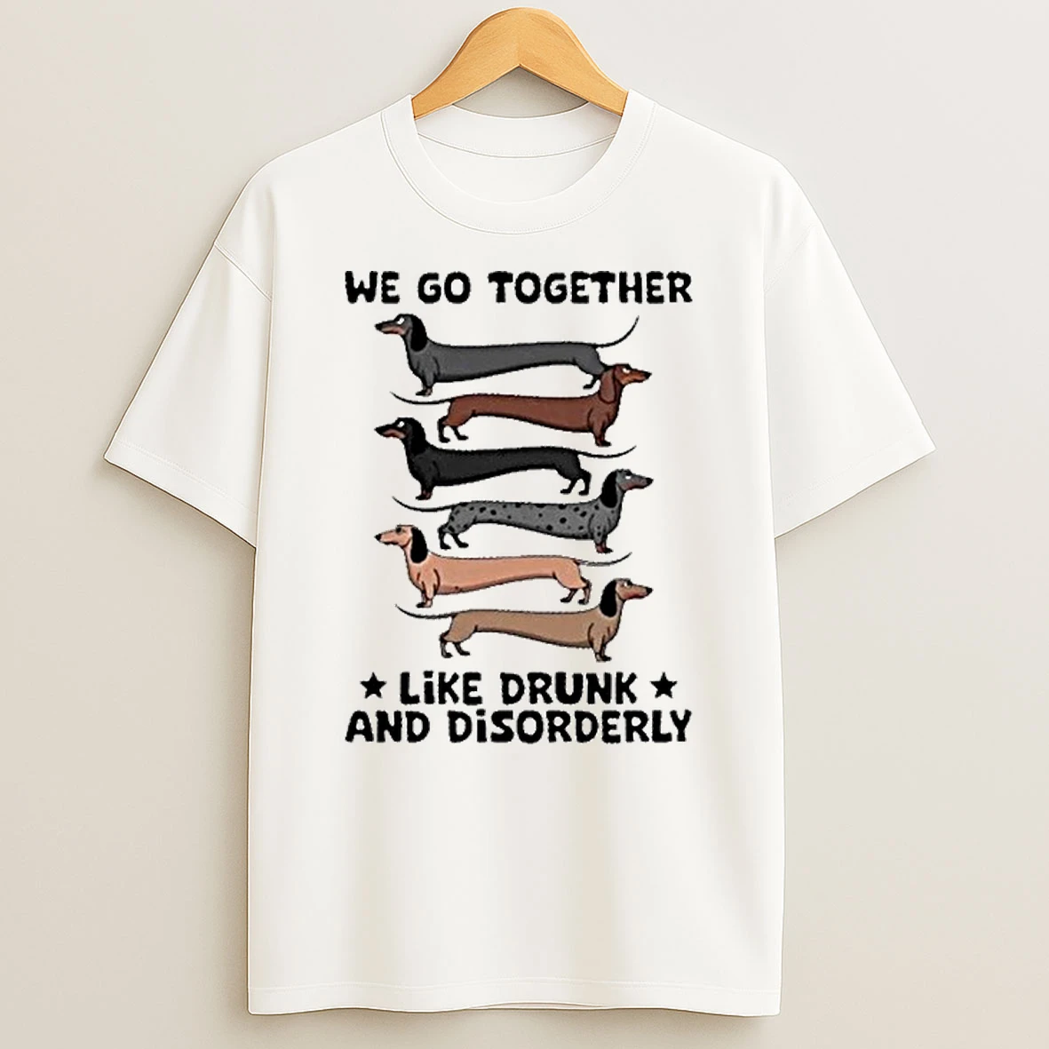 Classic We Go Together Like Drunk And Disorderly T Shirts