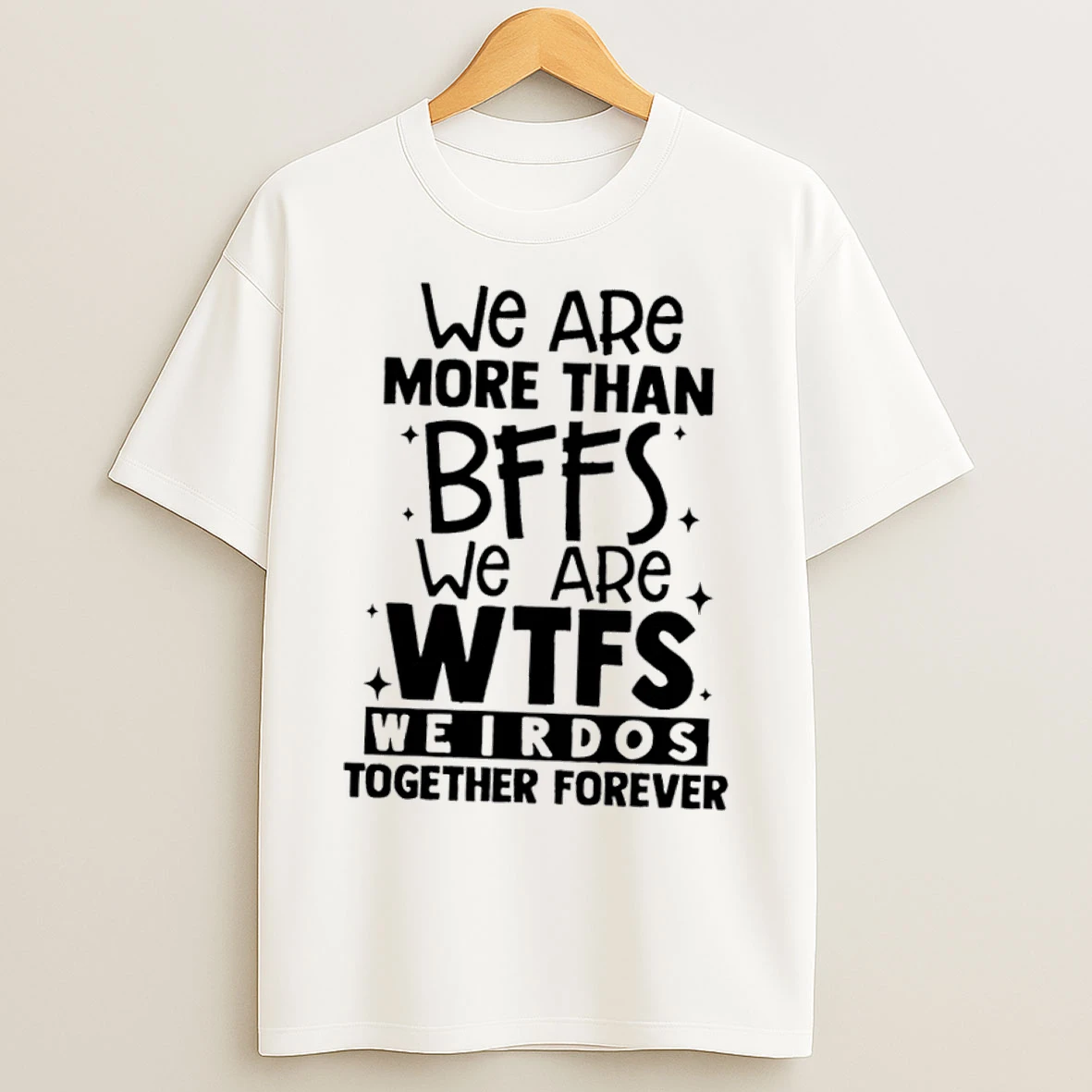 Classic We Are More Than Bffs We Are Etfs Weirdos Together Forever T Shirts