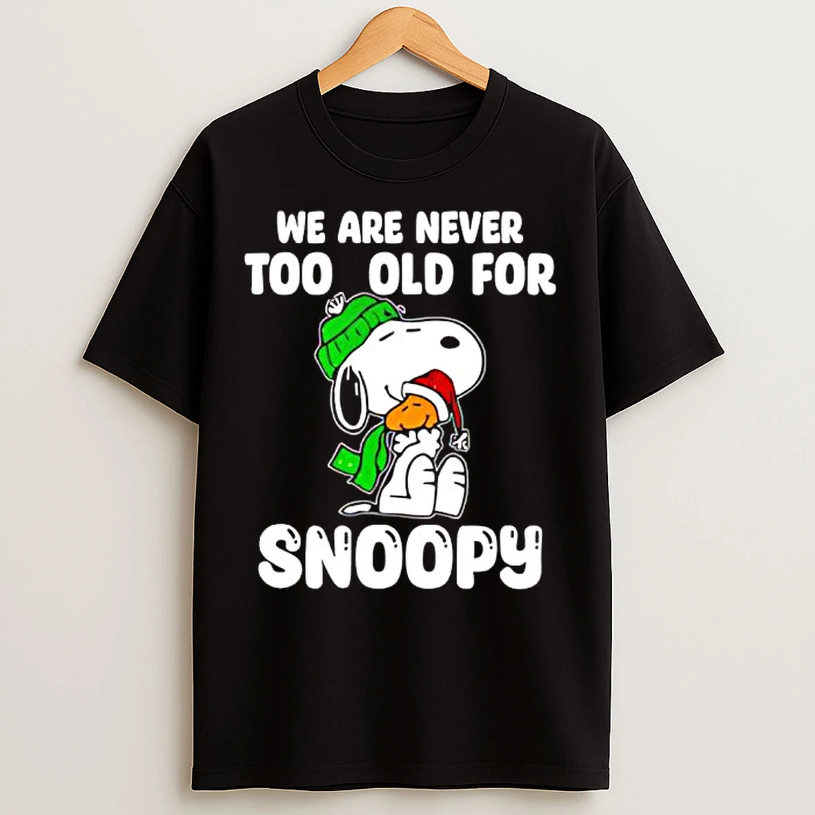 Classic We Are Never Too Old For Snoopy Christmas T Shirts