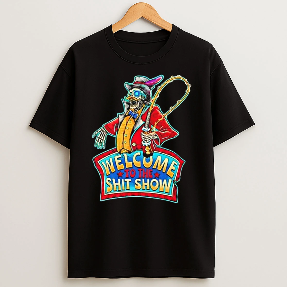 Classic Welcome To The Shit Show Skeleton Ringmaster T Shirts