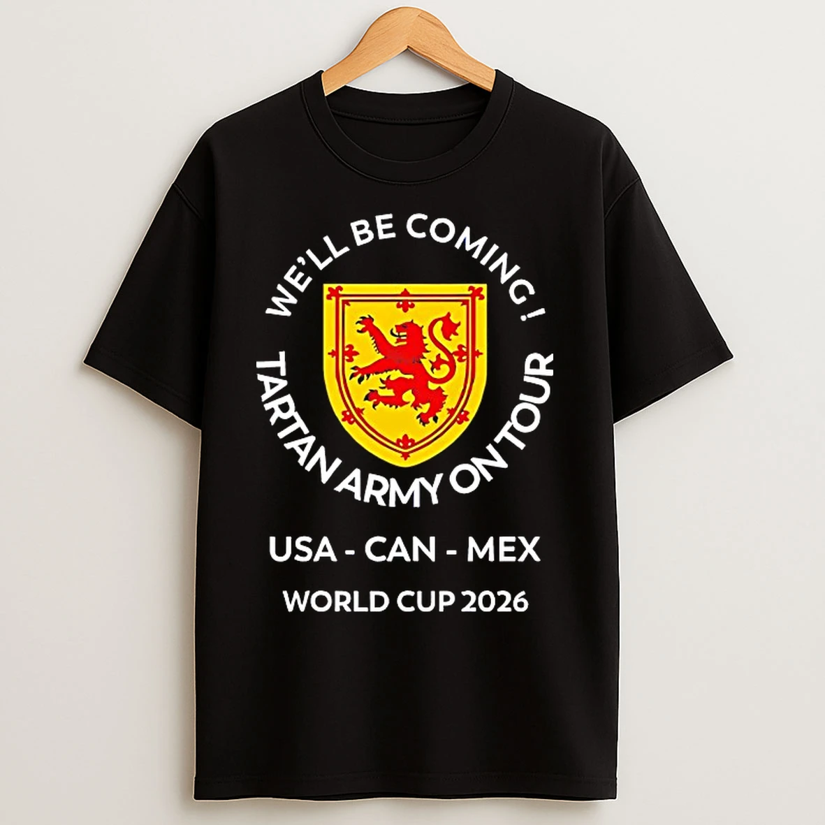 Classic Well Be Coming Tartan Army On Tour Usa Can Mex World Cup 2026 T Shirts