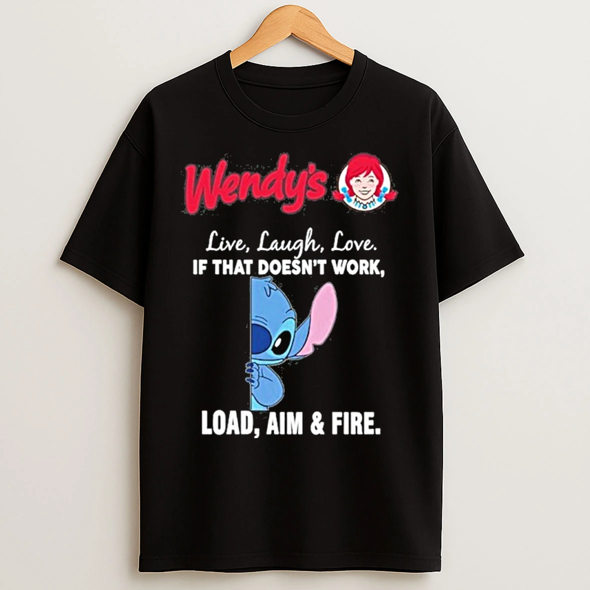 Classic Wendys X Stitch Live Laugh Love If That Doesnt Work Load Aim Fire T Shirts