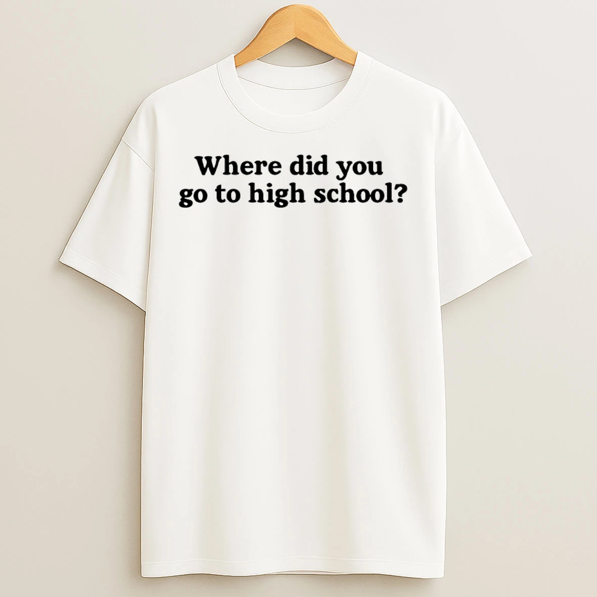 Classic Where Did You Go To High School Cincinnati T Shirts