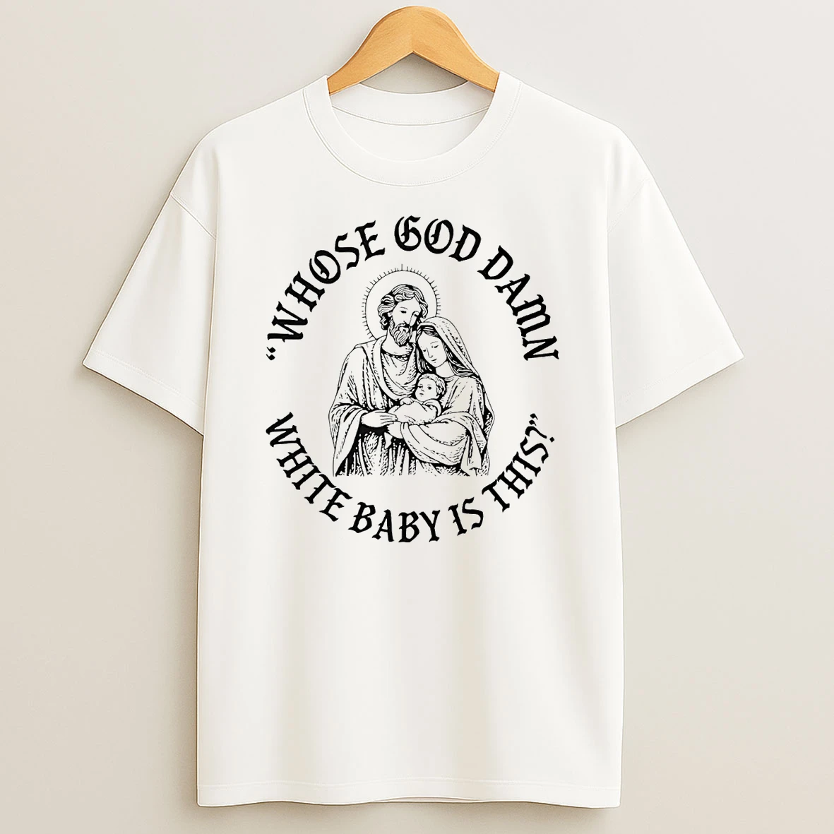 Classic Whose God Damn White Baby Is This T Shirts