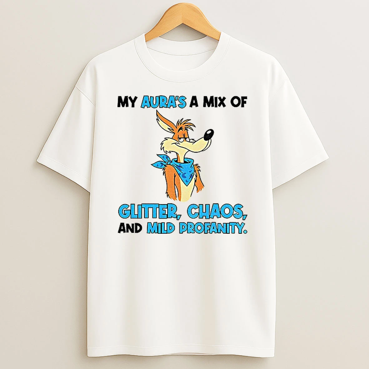 Classic Wile E Coyote My Auras A Mix Of Glitter Chaos And Mid Profanity T Shirts