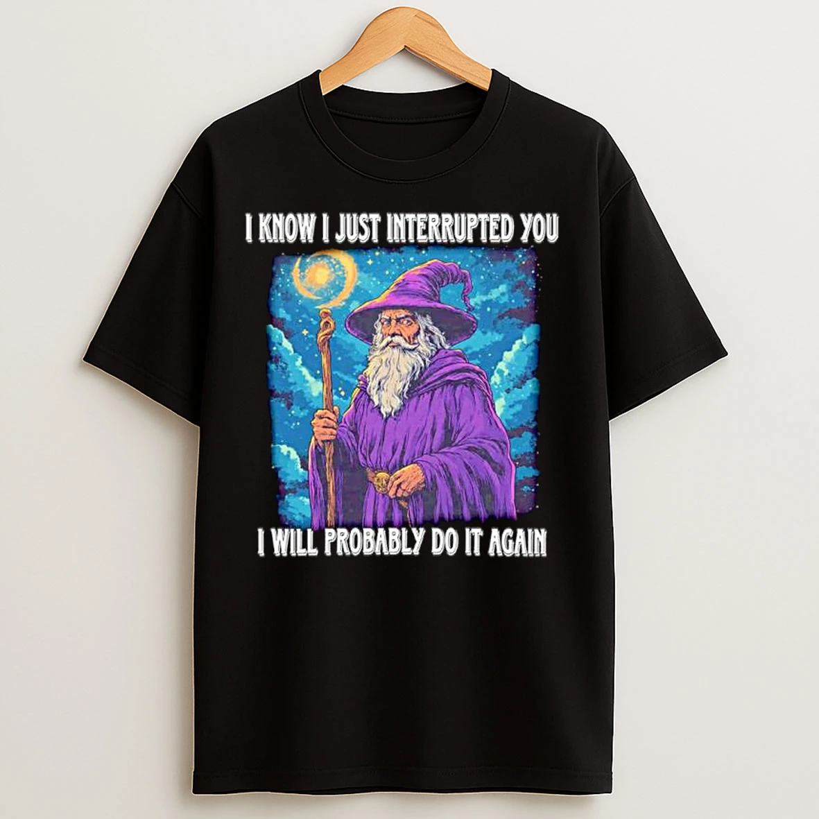 Classic Wizard I Know I Just Interrupted You I Will Probably Do It Again Ornaments T Shirts