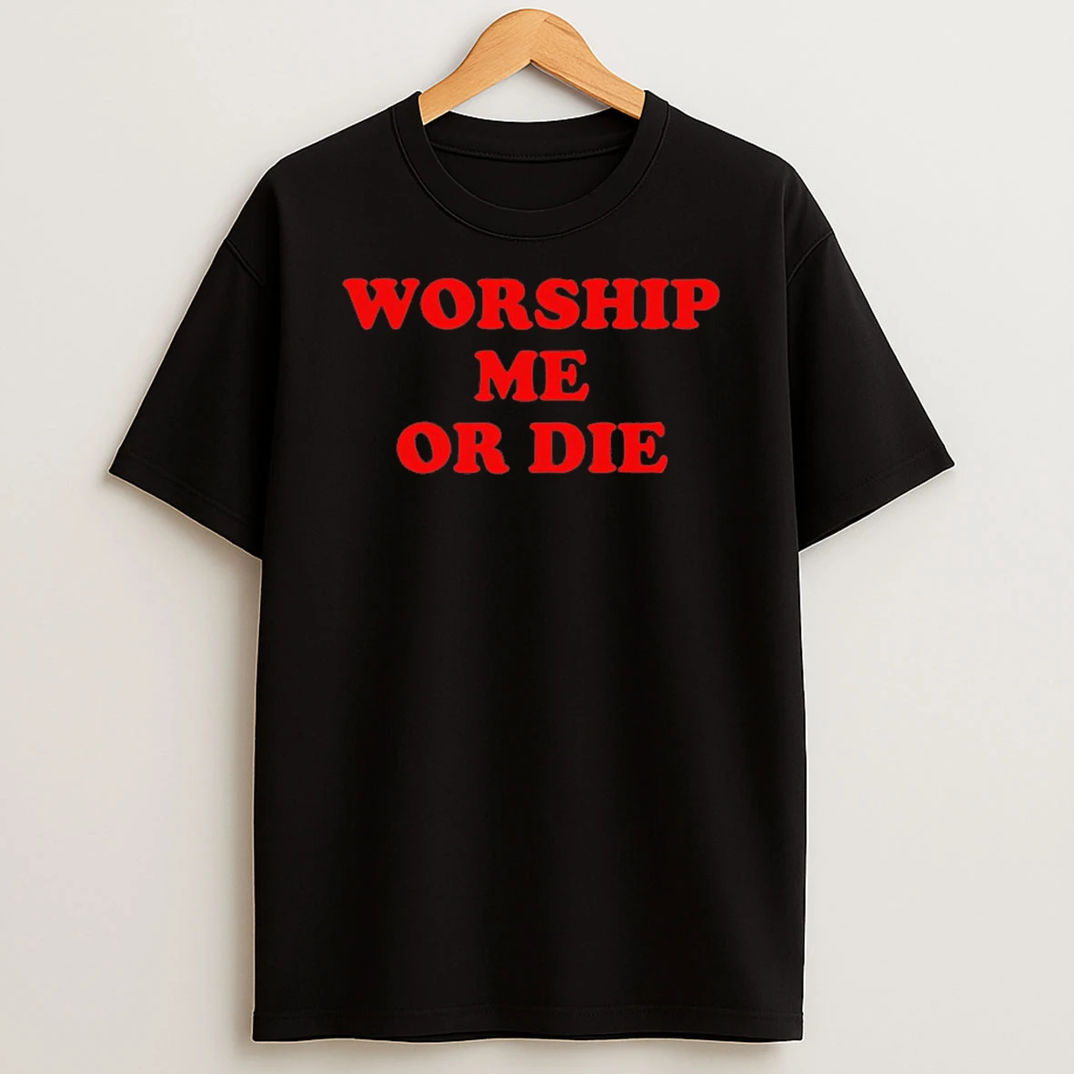 Classic Worship Me Or Die T Shirts