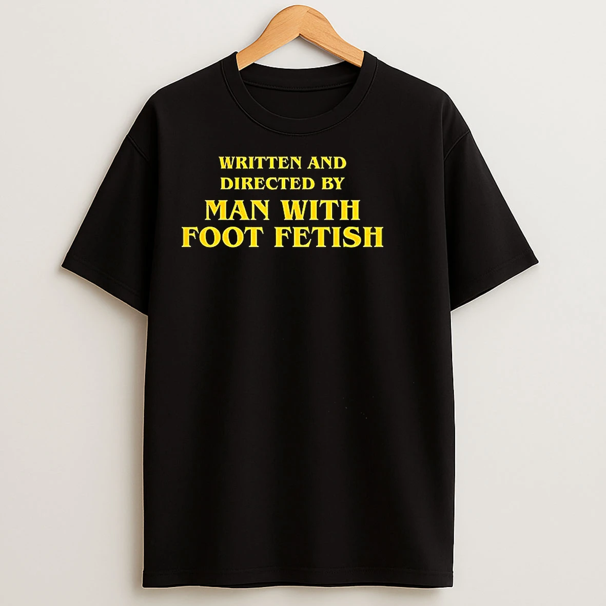 Classic Written And Directed By Man With Foot Fetish T Shirts