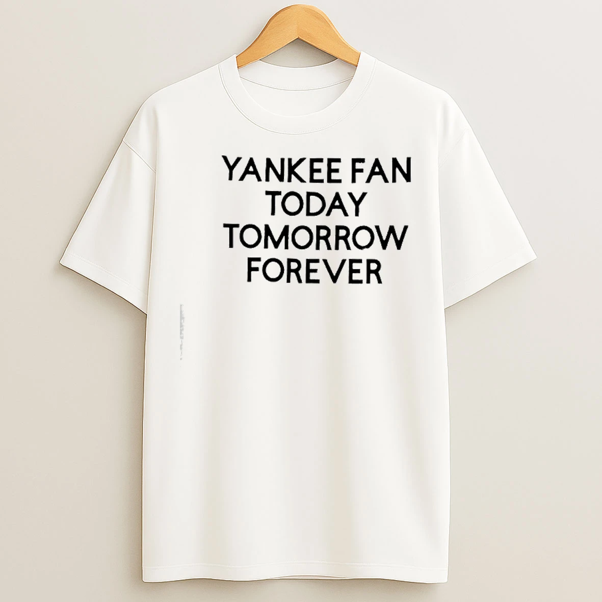 Classic Yankees Today Tomorrow Forever T Shirts