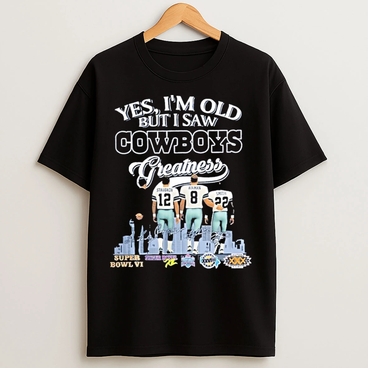 Classic Yes Im Old But I Saw Cowboys Greatness Player City Signature T Shirts