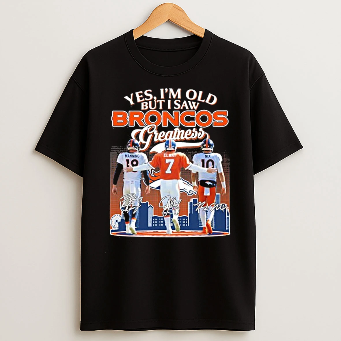 Classic Yes Im Old But I Saw Denver Broncos Manning Elway And Nix Greatness Signatures T Shirts
