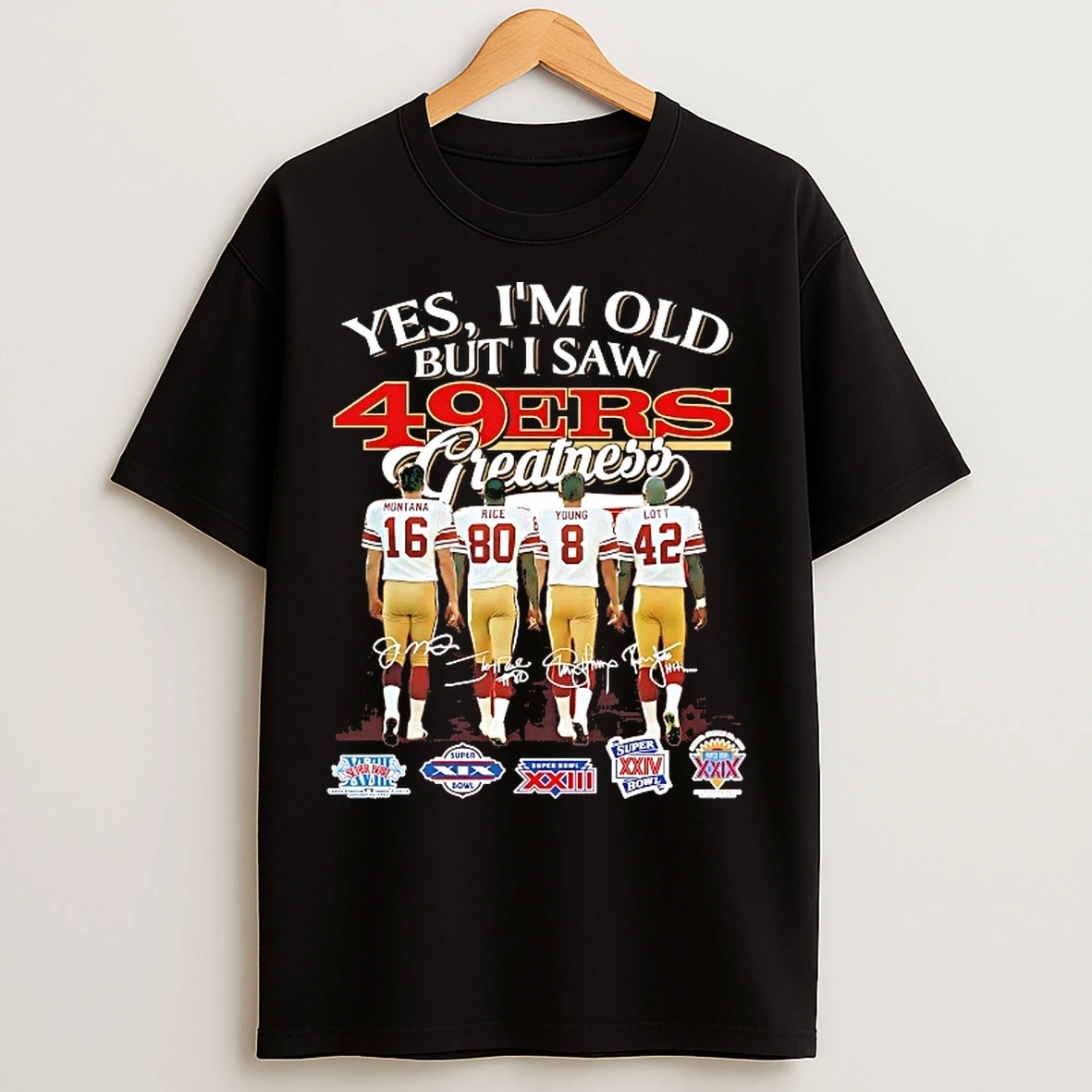 Classic Yes Im Old But I Saw San Fransico 49ers Legends Greatness T Shirts