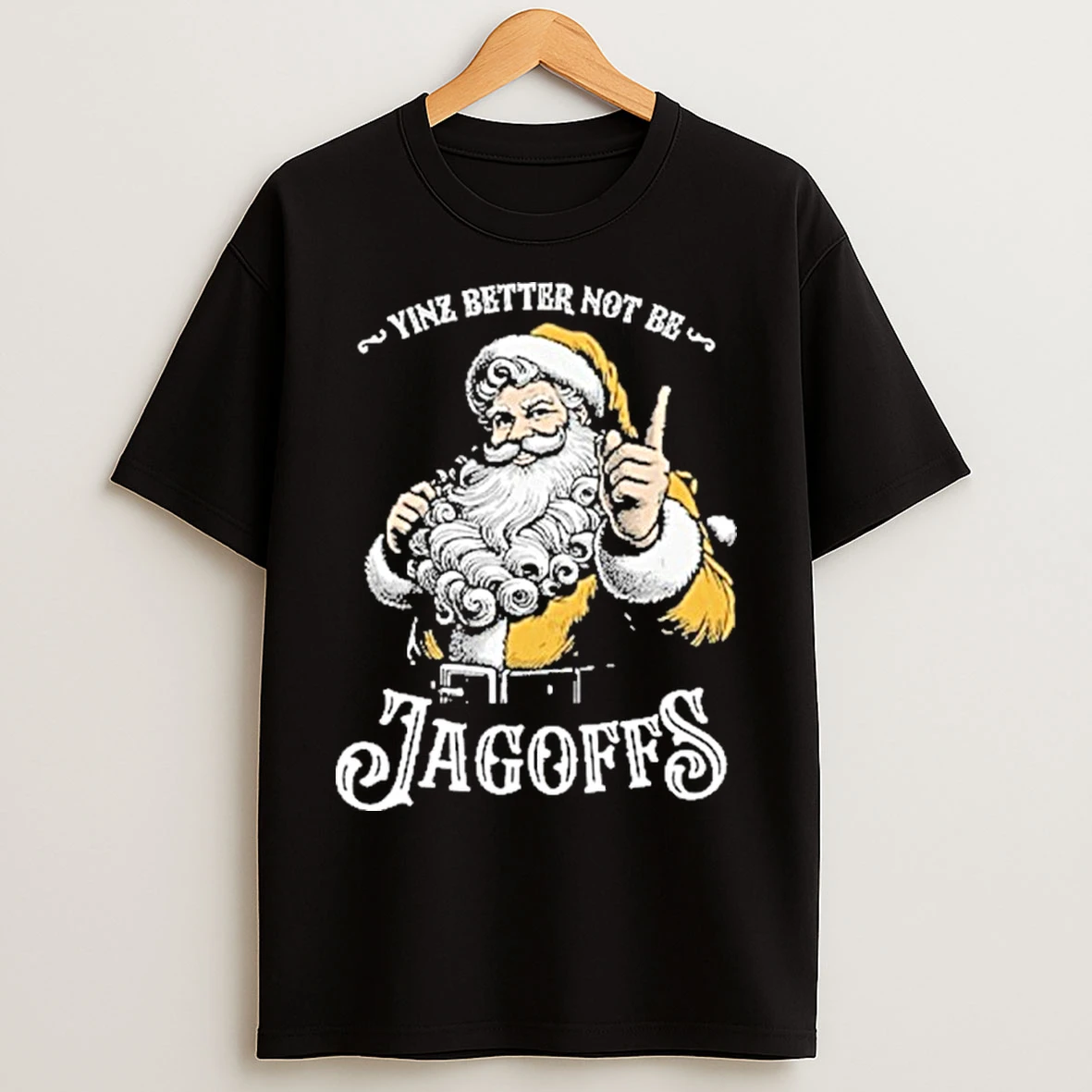 Classic Yinz Better Not Be Jagoffs T Shirts