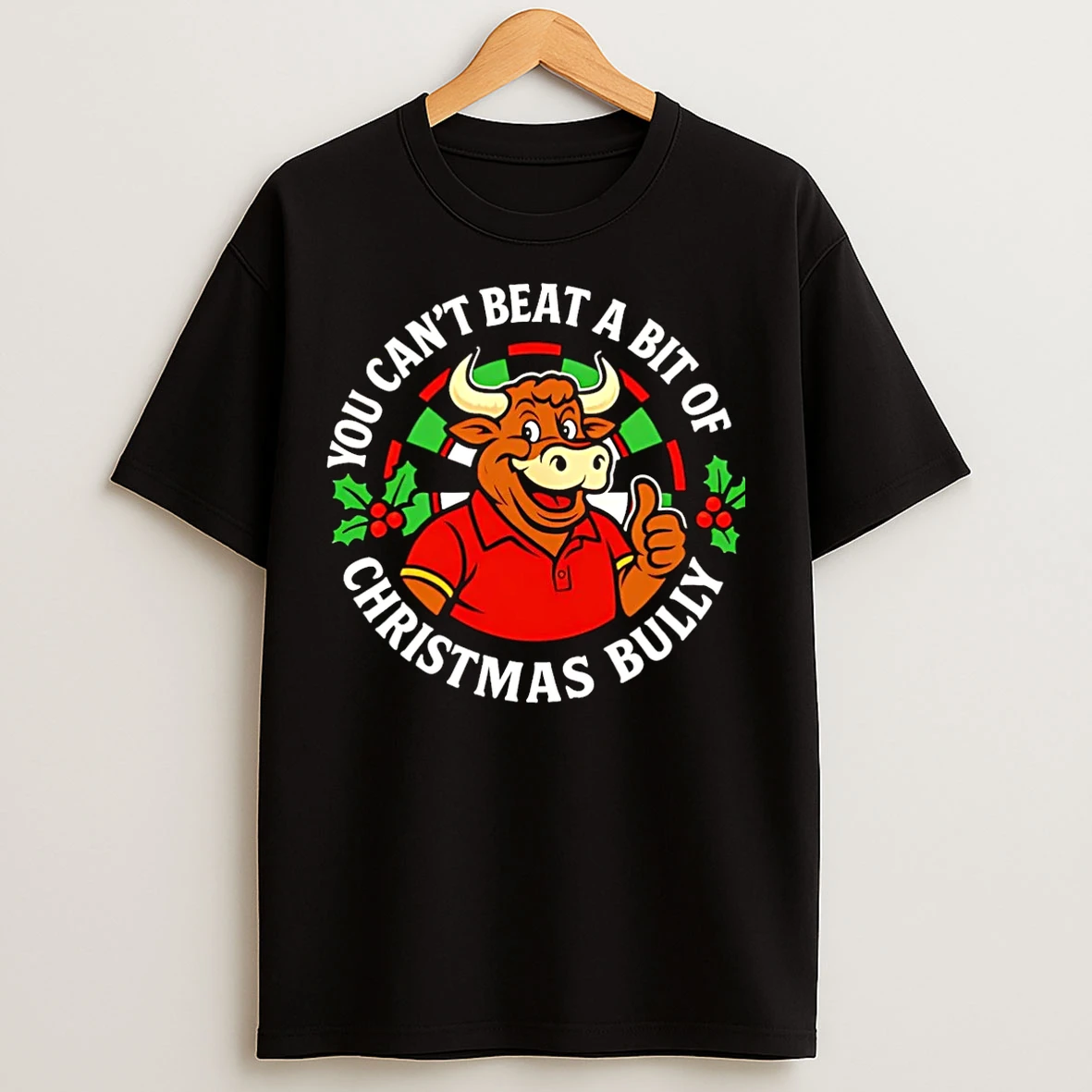 Classic You Cant Beat A Bit Of Christmas Bully Darts Christmas T Shirts