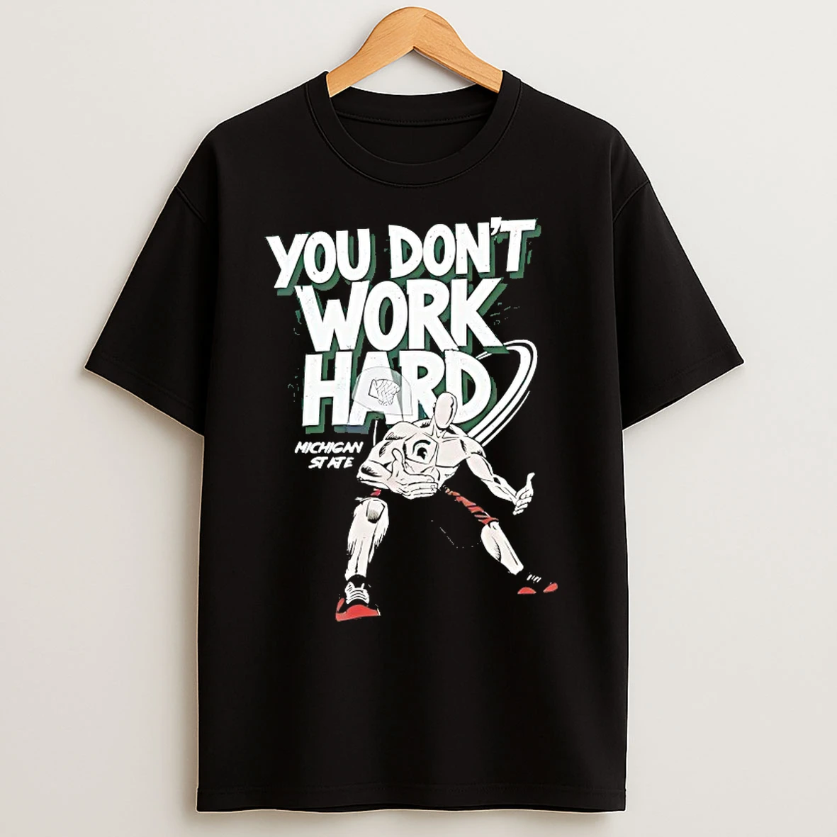 Classic You Dont Work Hard Michigan State T Shirts