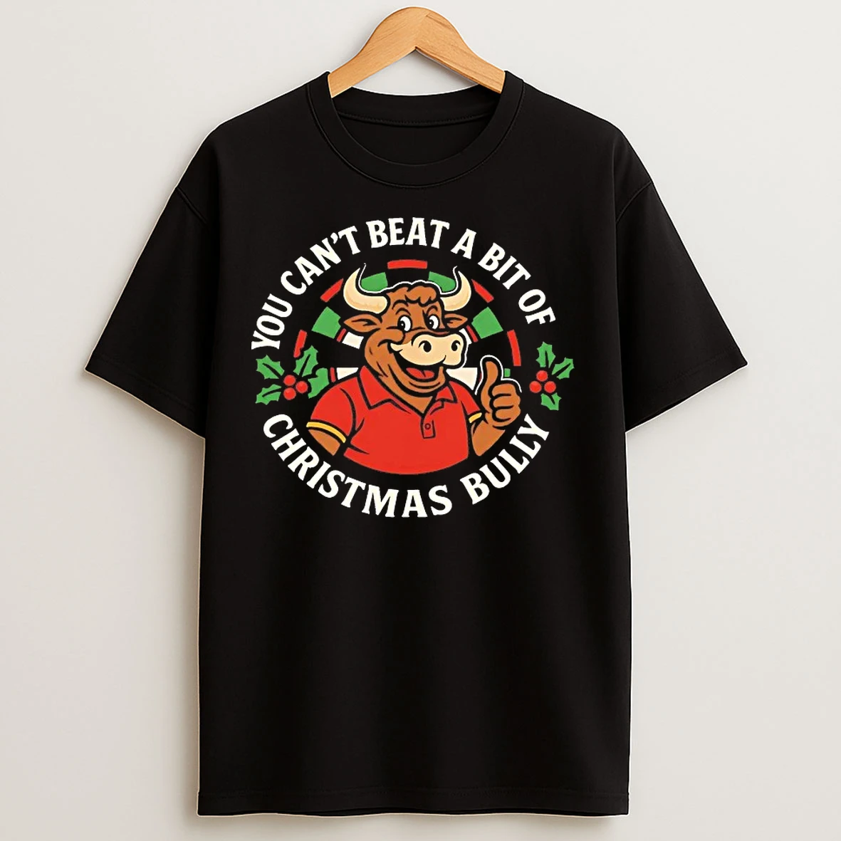 Classic You Cant Beat A Bit Of Christmas Bully Darts T Shirts