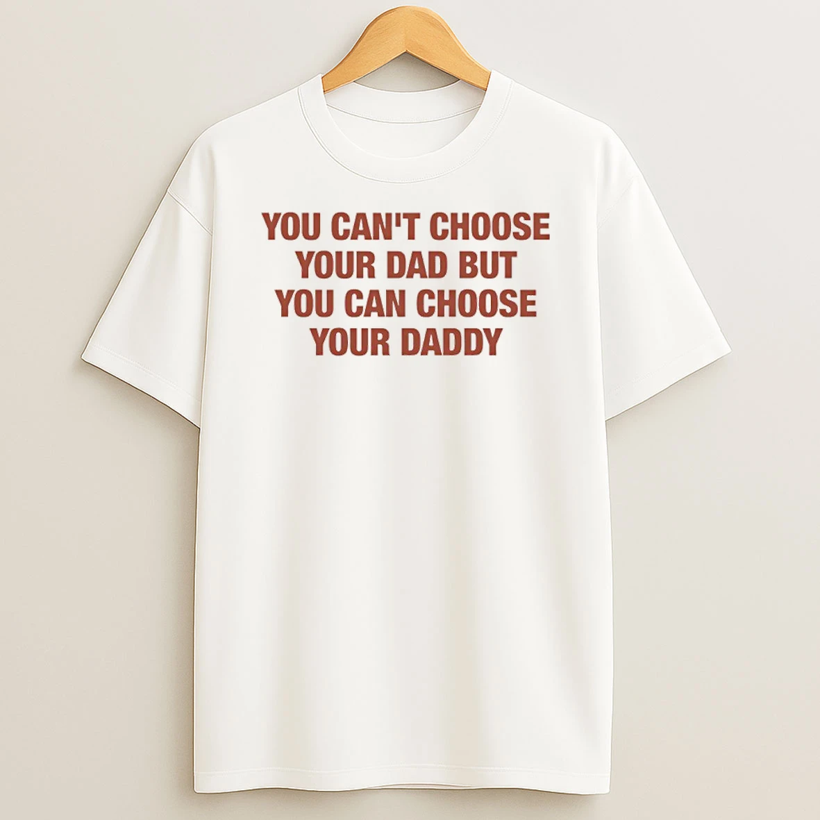 Classic You Cant Choose Your Dad But You Can Choose Your Daddy T Shirts