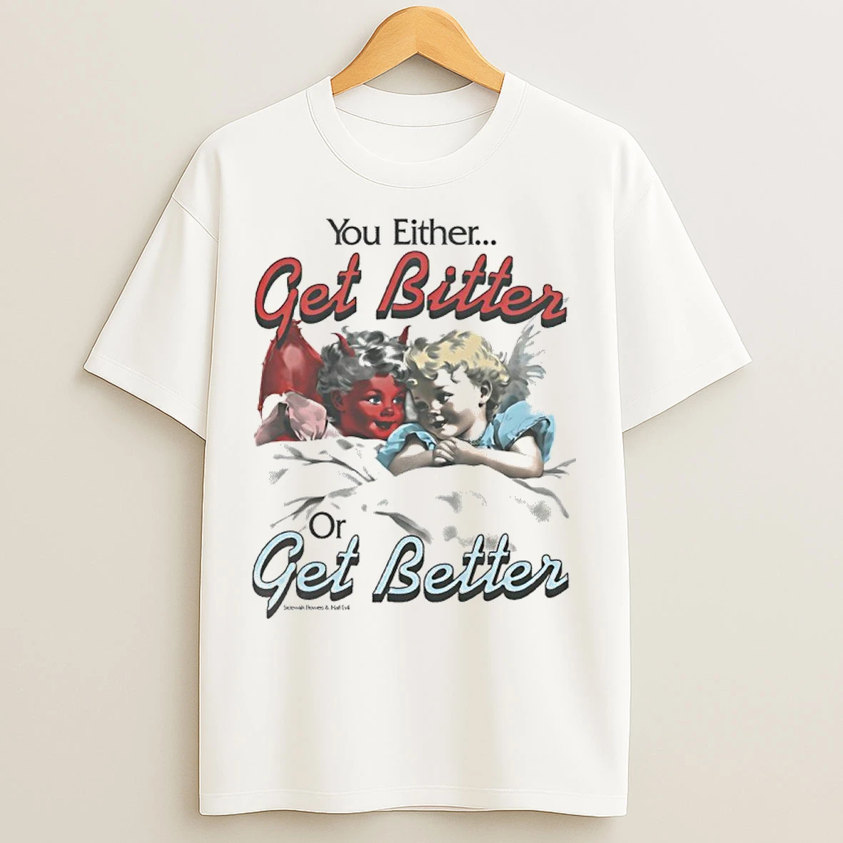 Classic You Either Get Bitter Or Get Better T Shirts