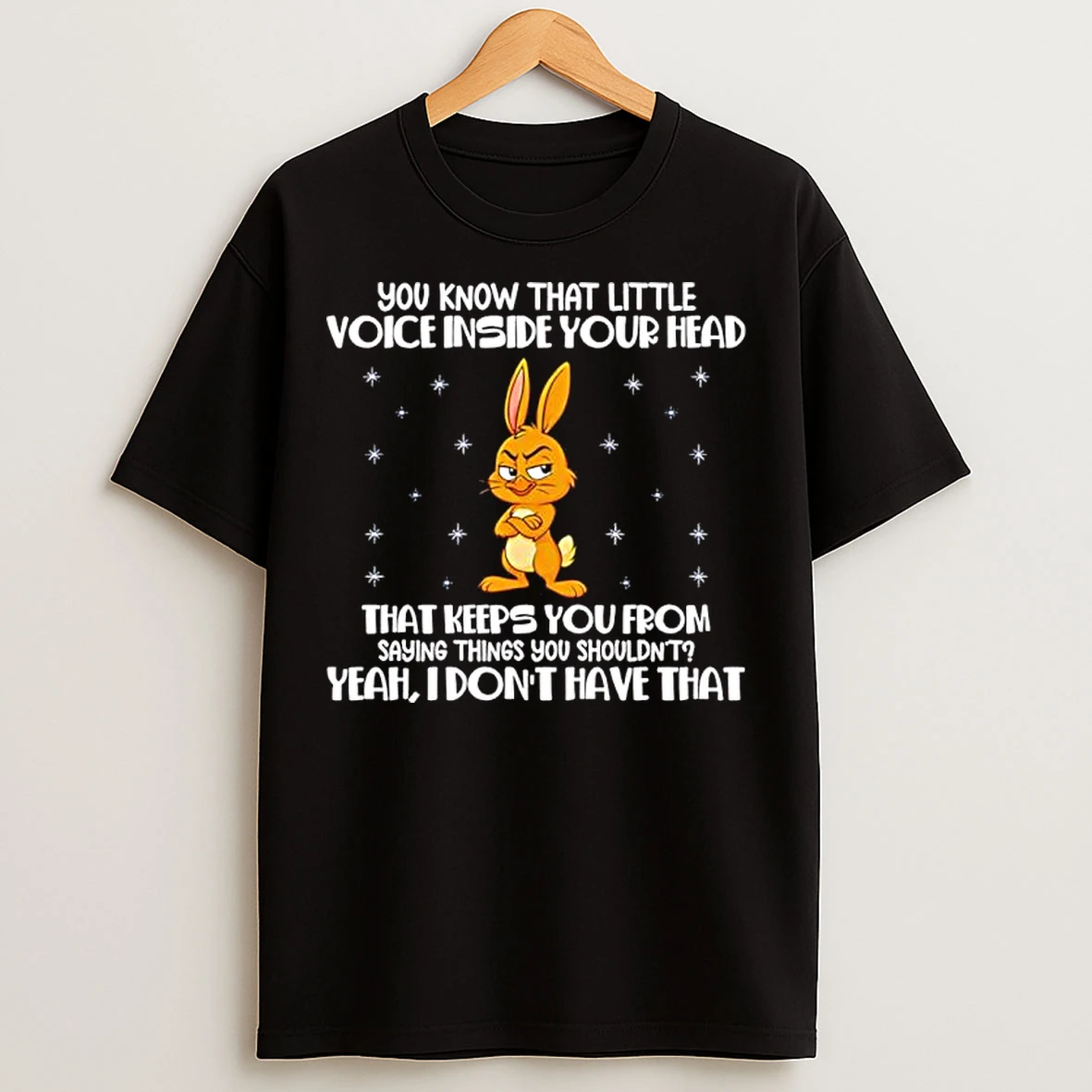 Classic You Know That Little Voice Inside Your Head That Keeps You From Bunny T Shirts