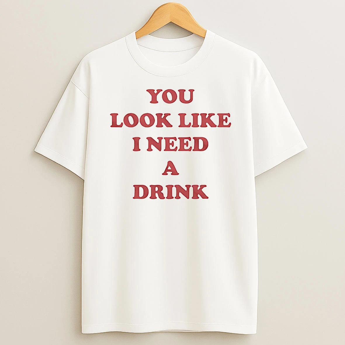 Classic You Look Like I Need A Drink T Shirts