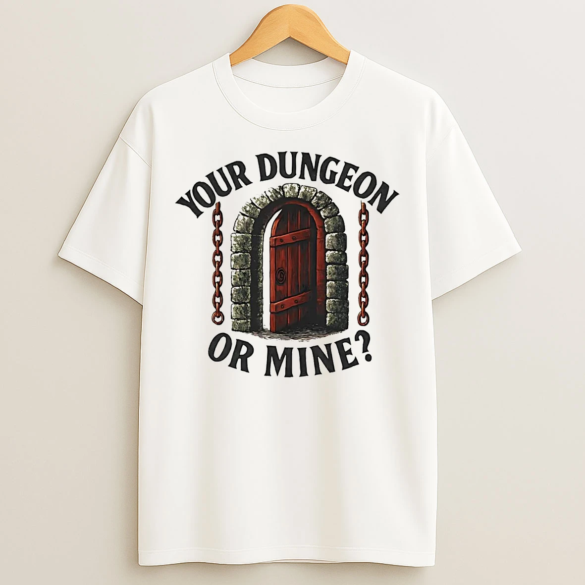 Classic Your Dungeon Or Mine T Shirts