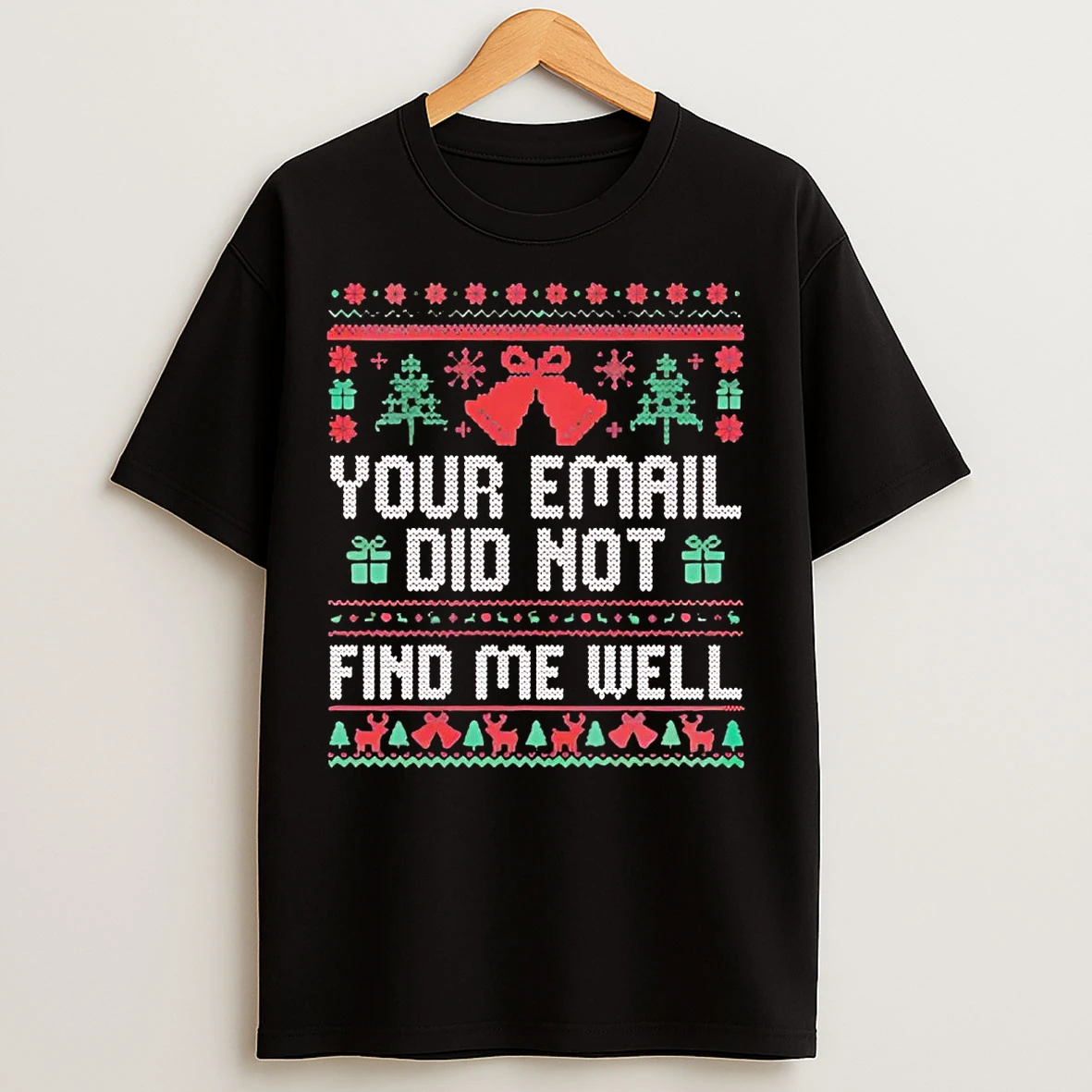 Classic Your Email Did Not Find Me Well Christmas T Shirts