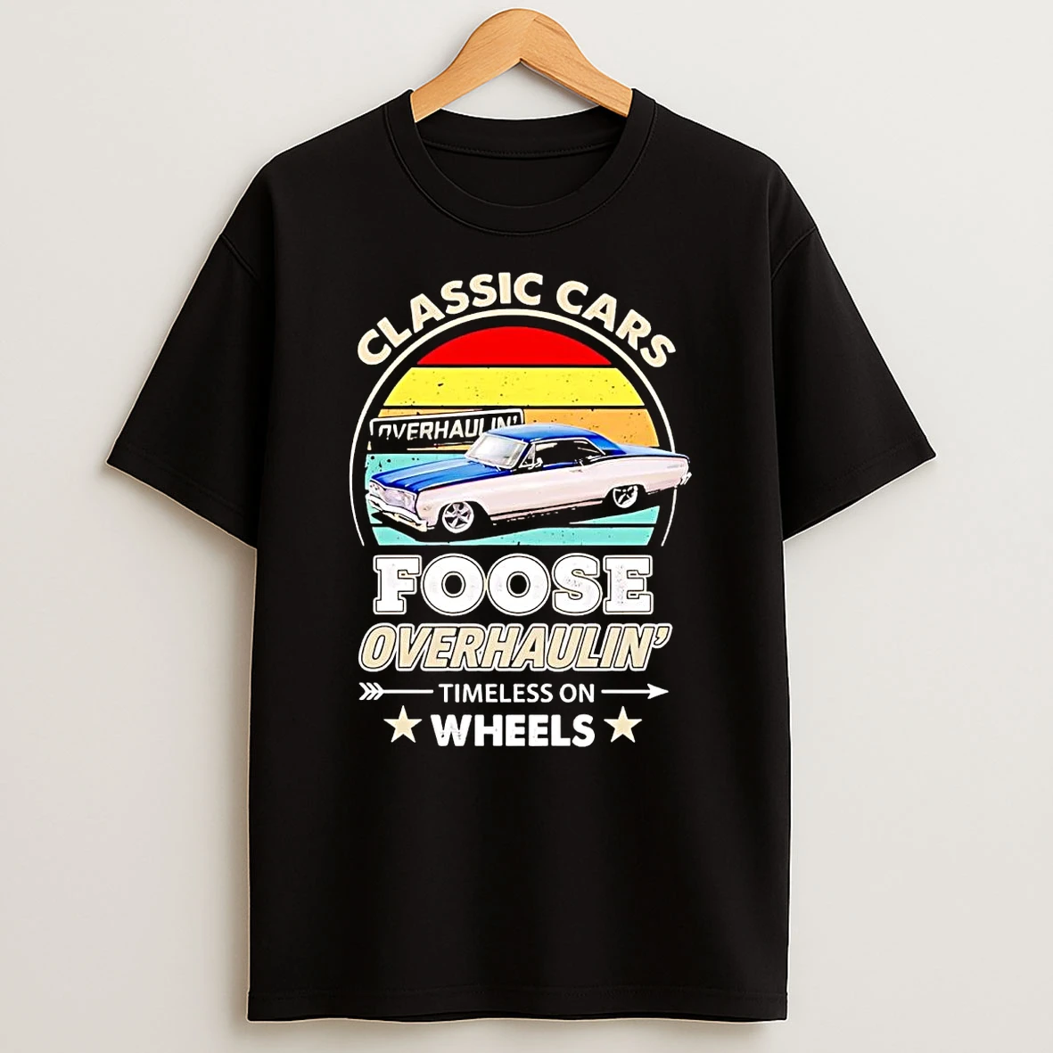 Classic Cars Foose Overhaulin Timeless On Wheels Shirts