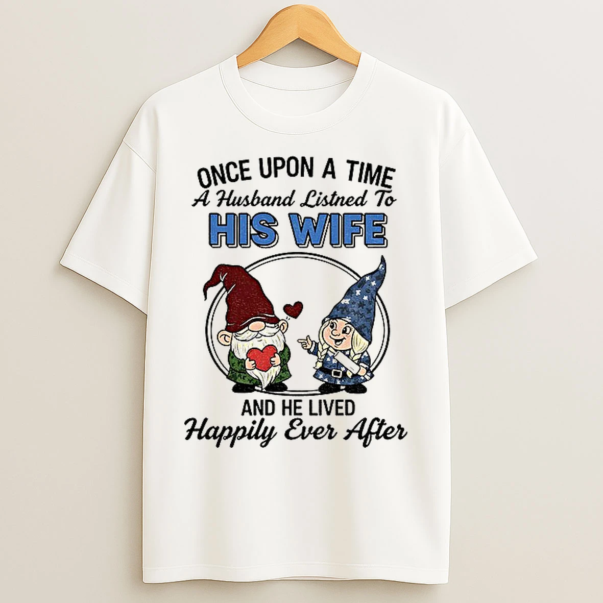 Classic Ftpvmcvc Gnome Once Upon A Time A Husband Listens To His Wife And He Lived Happily Ever After T Shirts