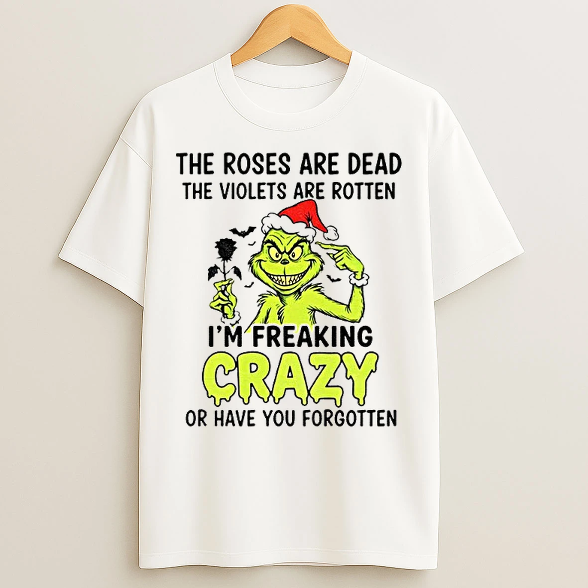 Classic The Roses Are Dead The Violets Are Rotten Im Freaking Crazy Or Have You Forgotten Christmas T Shirts