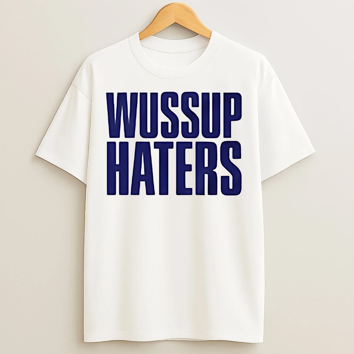 Classic Wussup Haters T Shirts