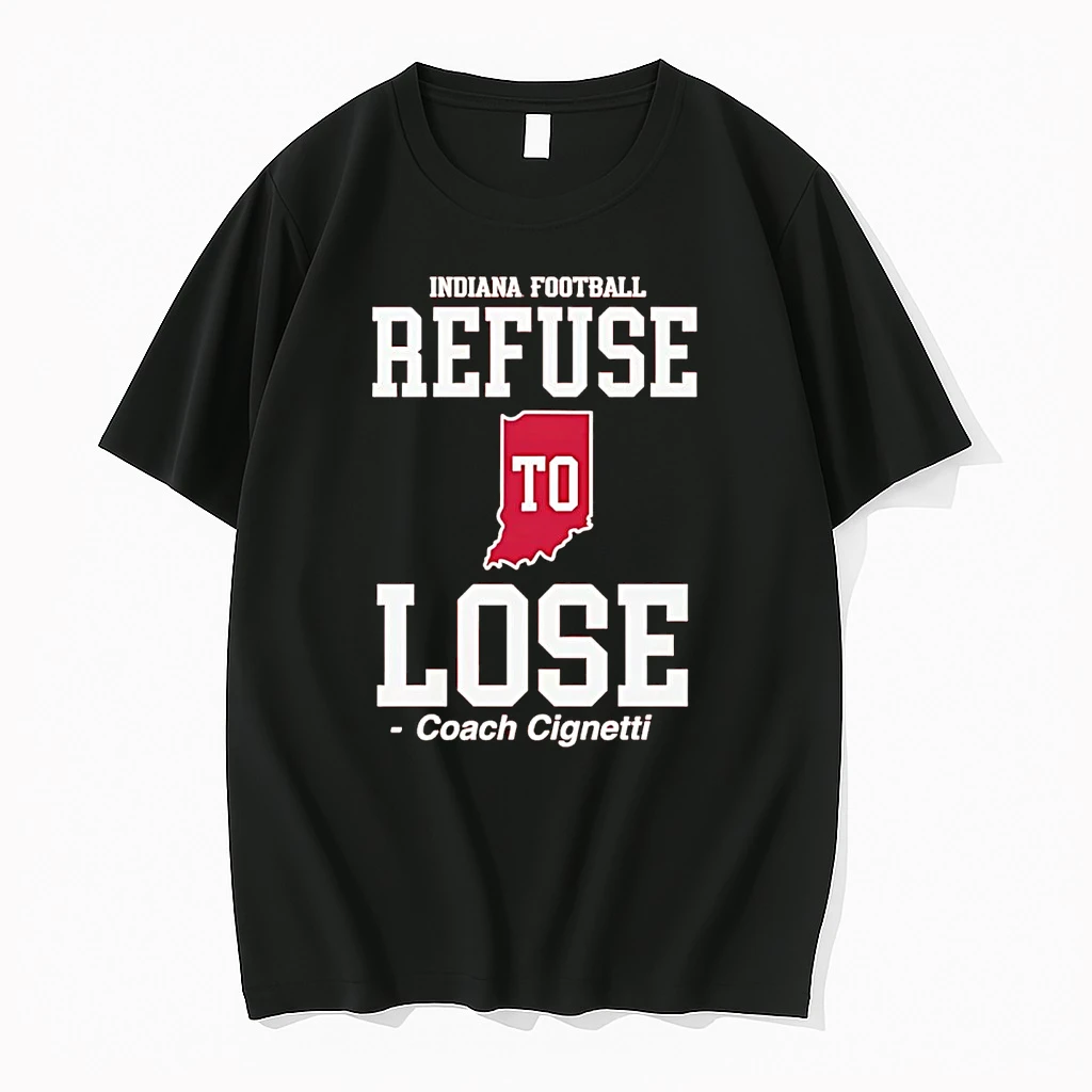 Coach Curt Cignetti Refuse To Lose Indiana Hoosiers Shirts
