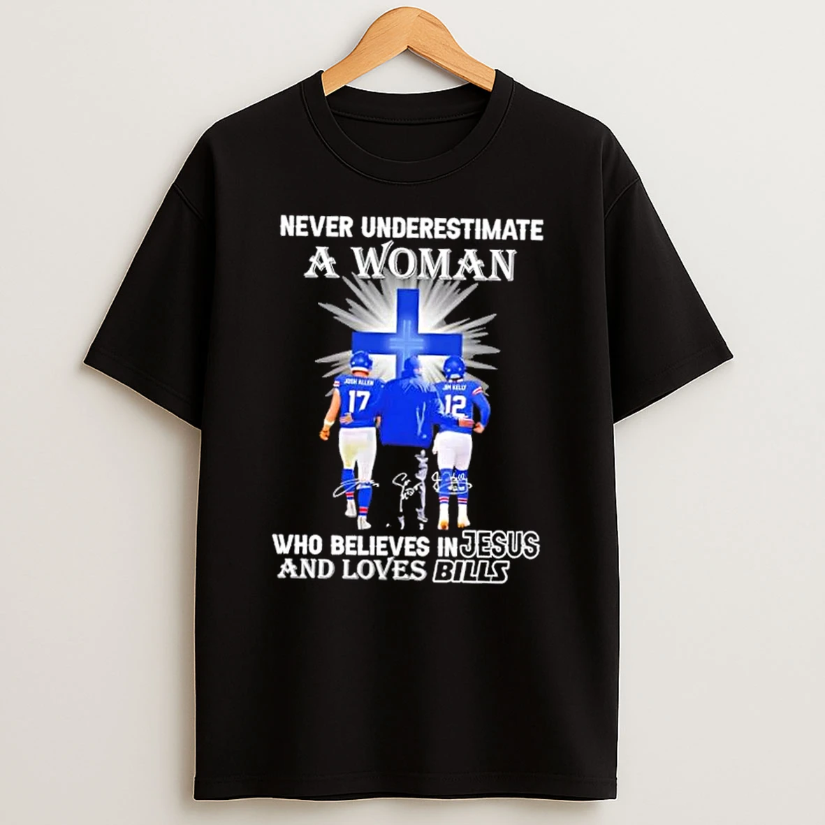 Coach Sean Mcdermott Josh Allen Jim Kelly Never Underestimate A Woman Who Believes In Jesus And Loves Buffalo Bills Shirts