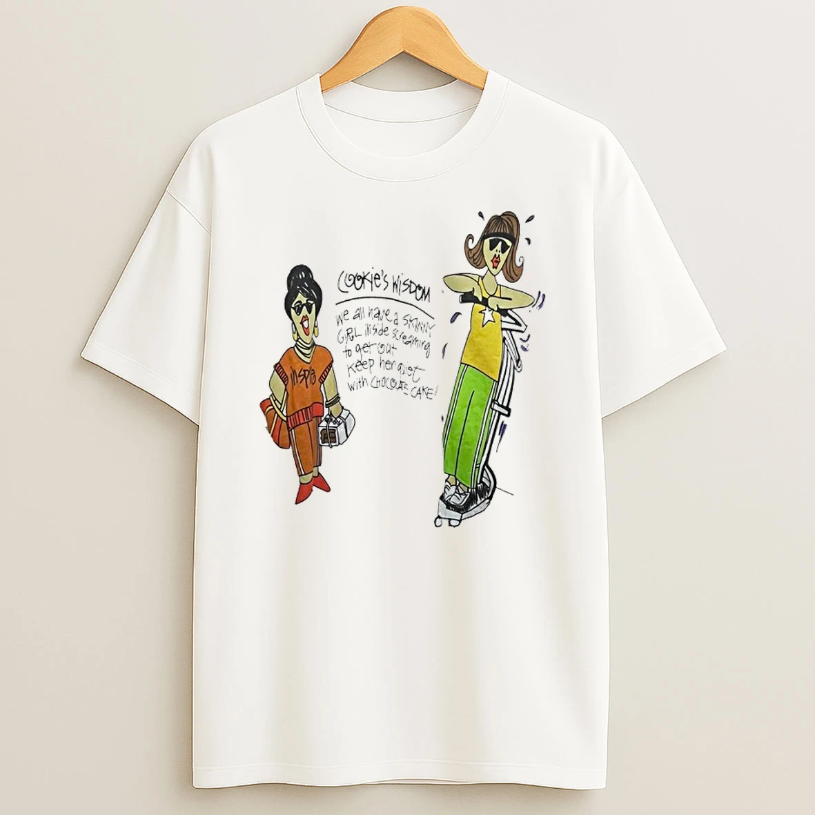 Cookies Wisdom We All Have A Skinny Girl Inside Screaming To Get Out Shirts
