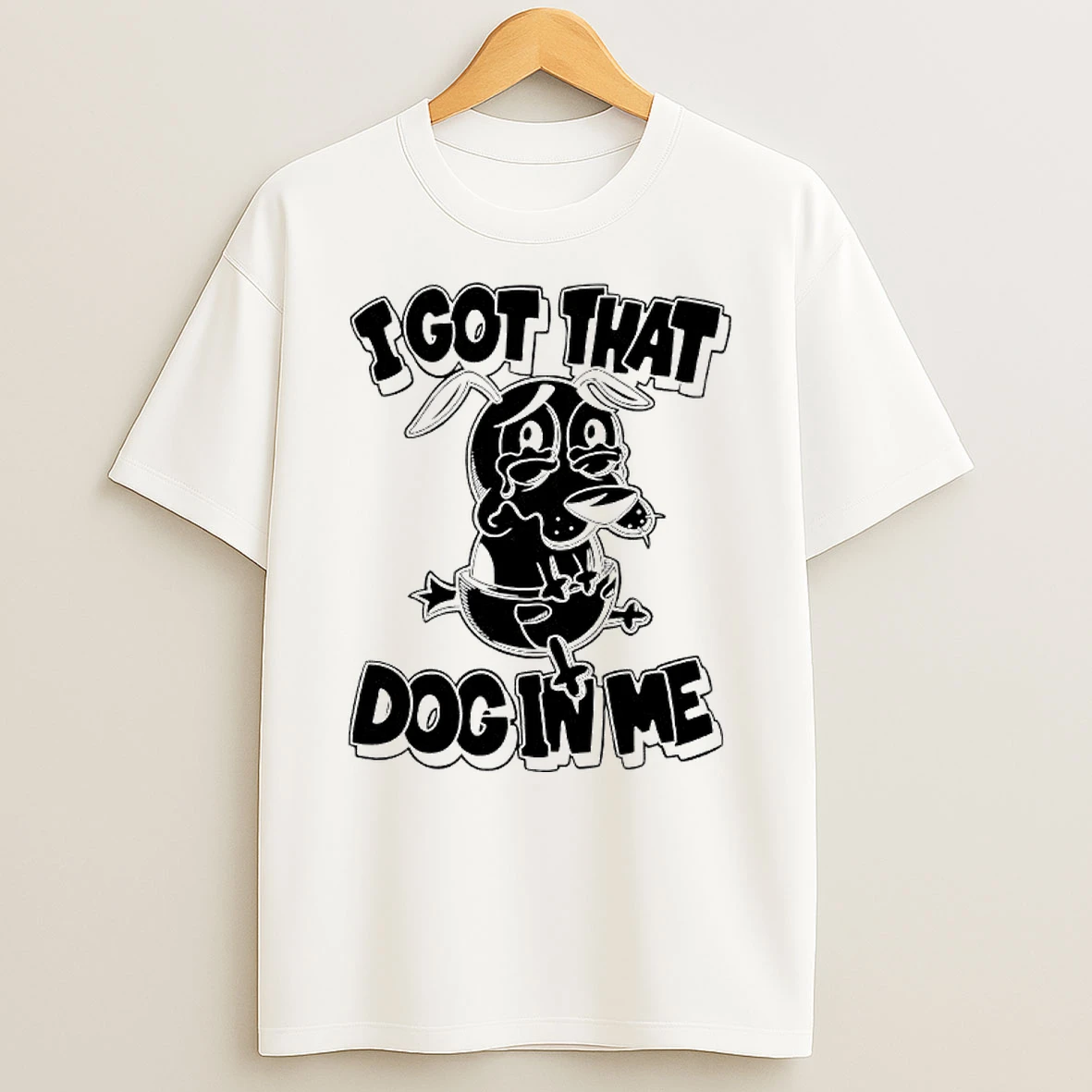 Cowardly Dog Cry I Got That Dog In Me Shirts