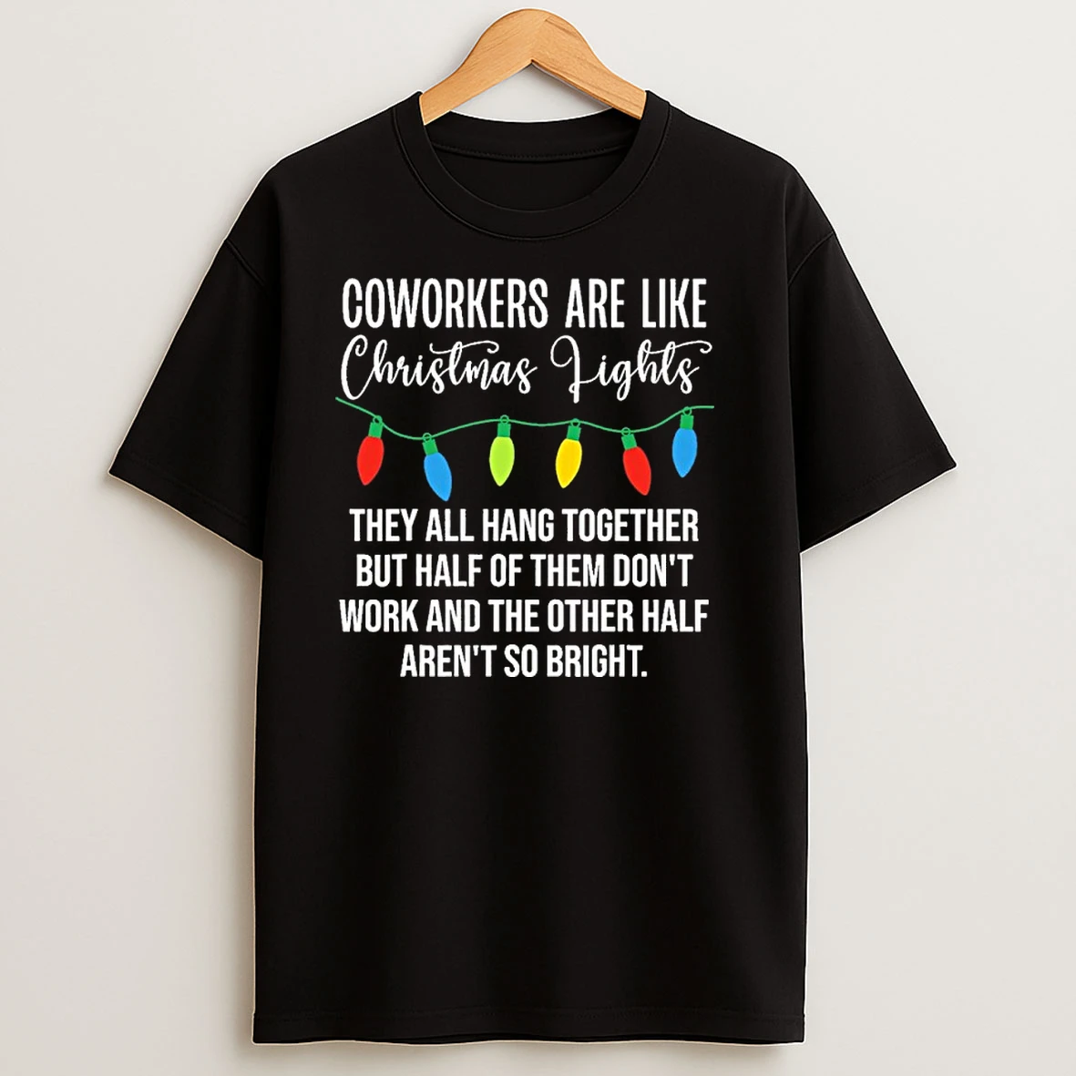 Coworkers Are Like Christmas Fighls T Shirts