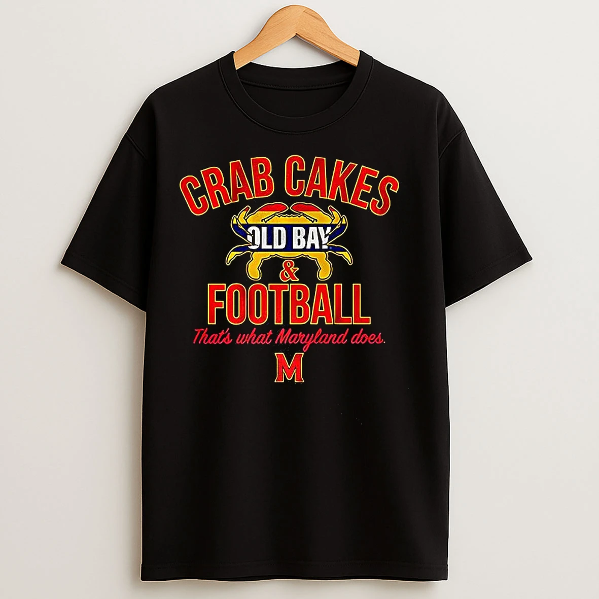 Crab Cakes Old Bay And Football Thats What Maryland Does T Shirts