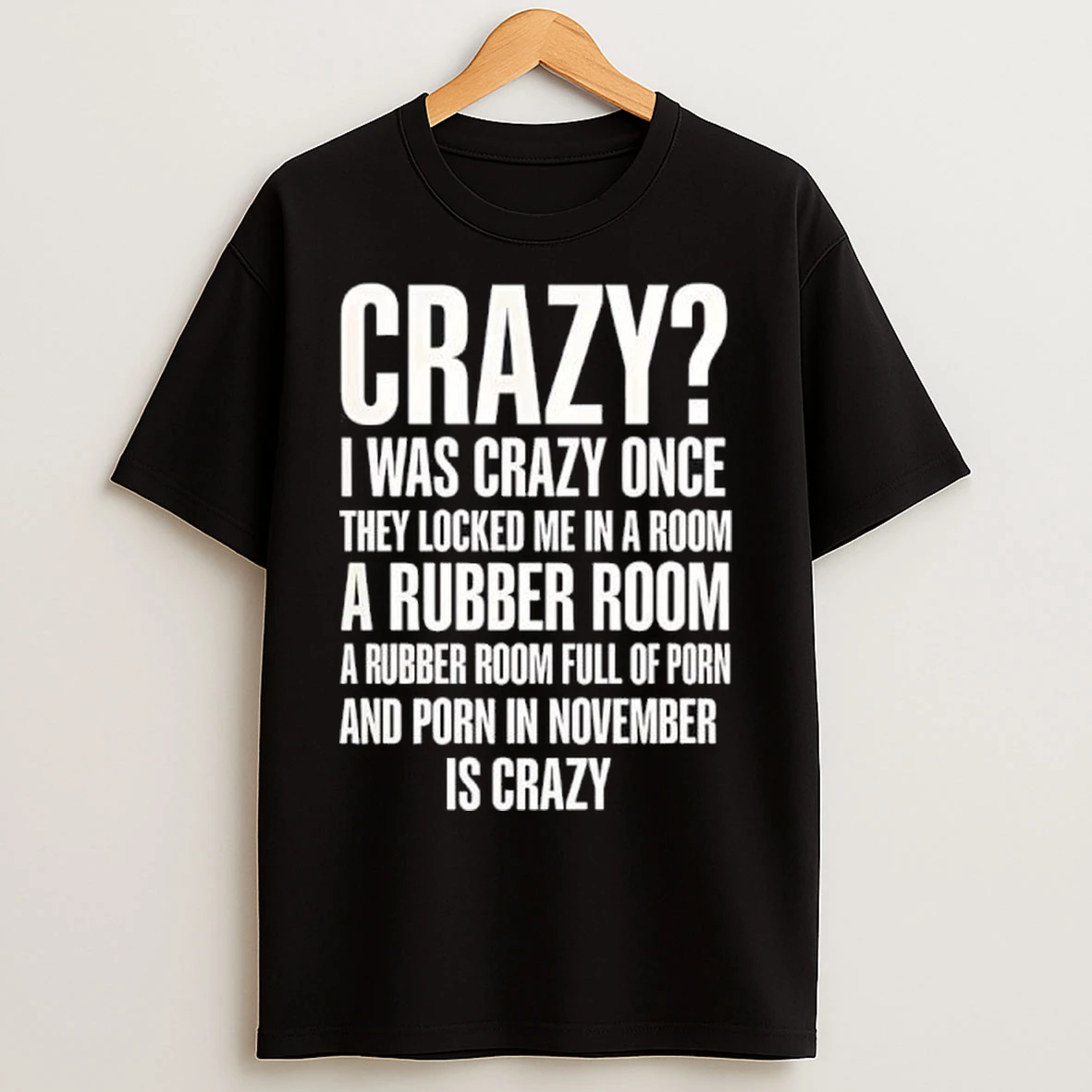 Crazy I Was Crazy Once Porn In November Is Crazy T Shirts