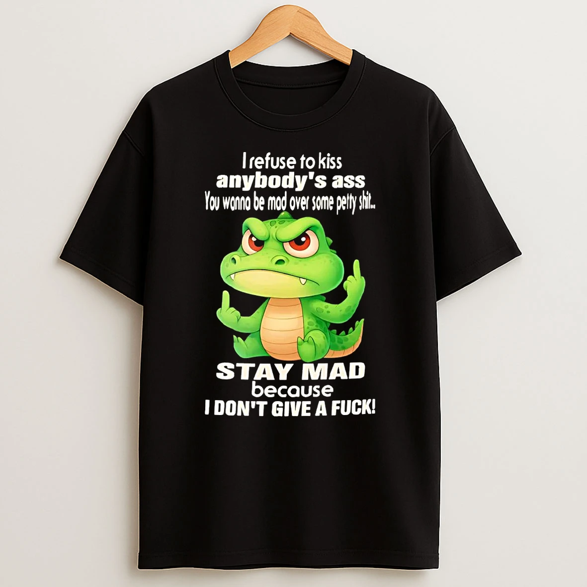 Crocodile I Refuse To Kiss Anybodys Ass Shirts