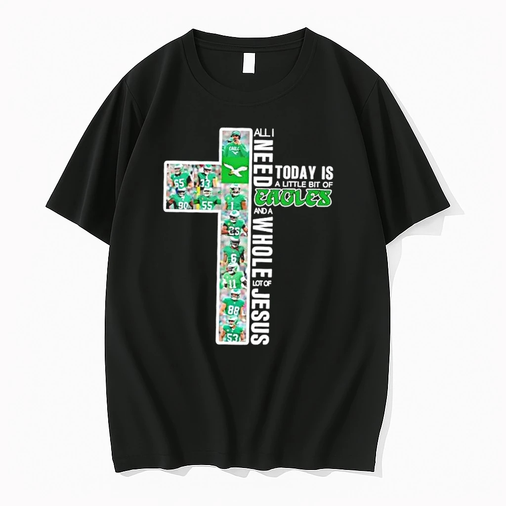 Cross All I Need Today Is A Little Bit Of Philadelphia Eagles Players And A Whole Lot Of Jesus Shirts