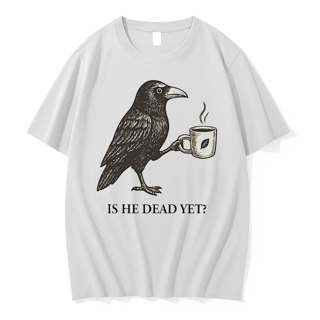 Crow Is He Dead Yet Shirts