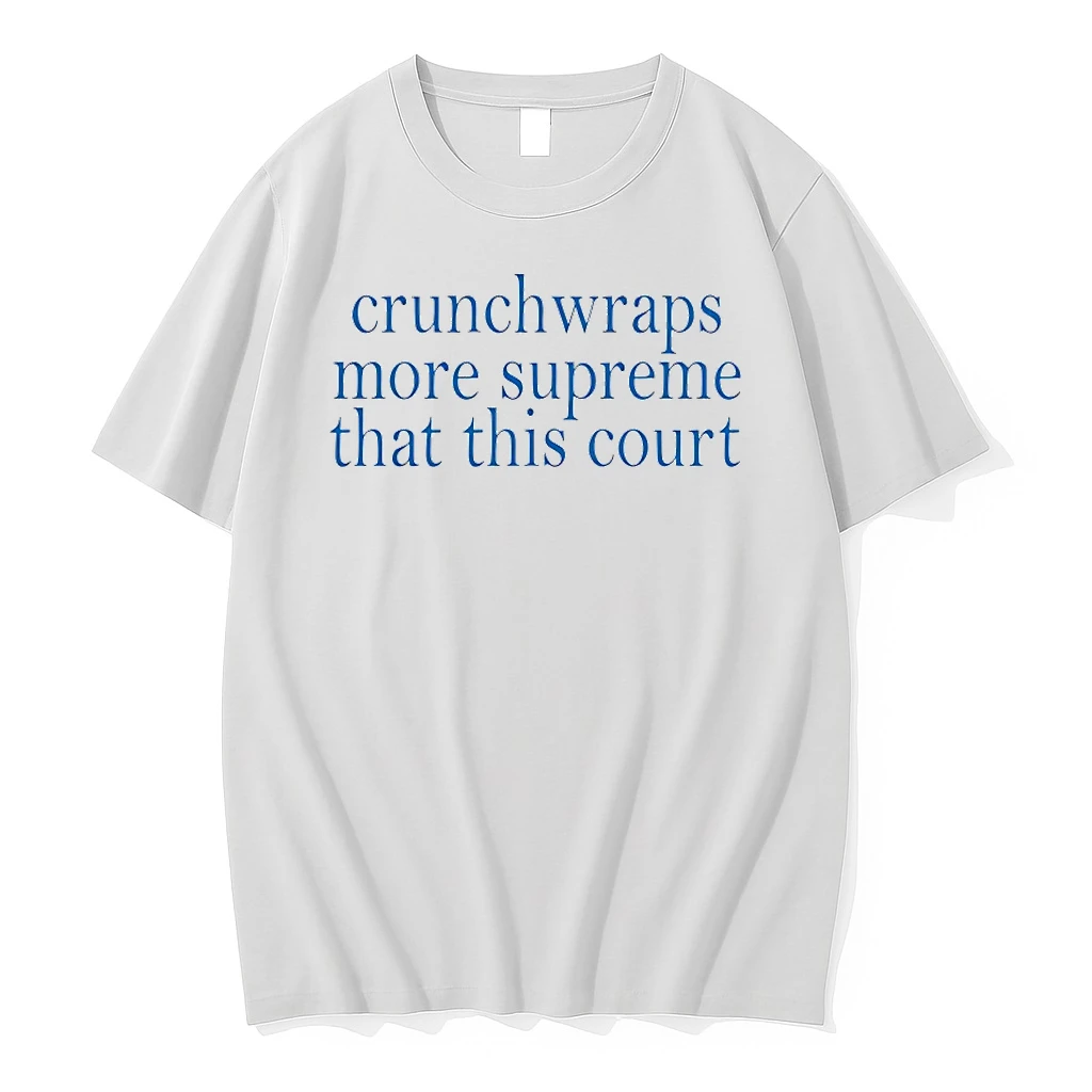 Crunchwraps More Supreme Than This Court Shirts