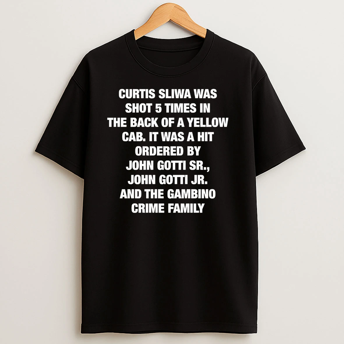 Curtis Sliwa Was Shot 5 Times In Back Of Yellow Cab Gambino Crime Family T Shirts