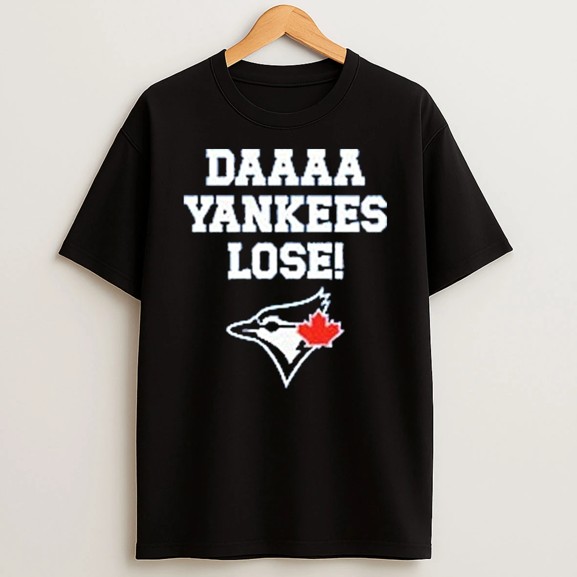 Daaaa Yankees Lose Blue Jays Baseball Shirts