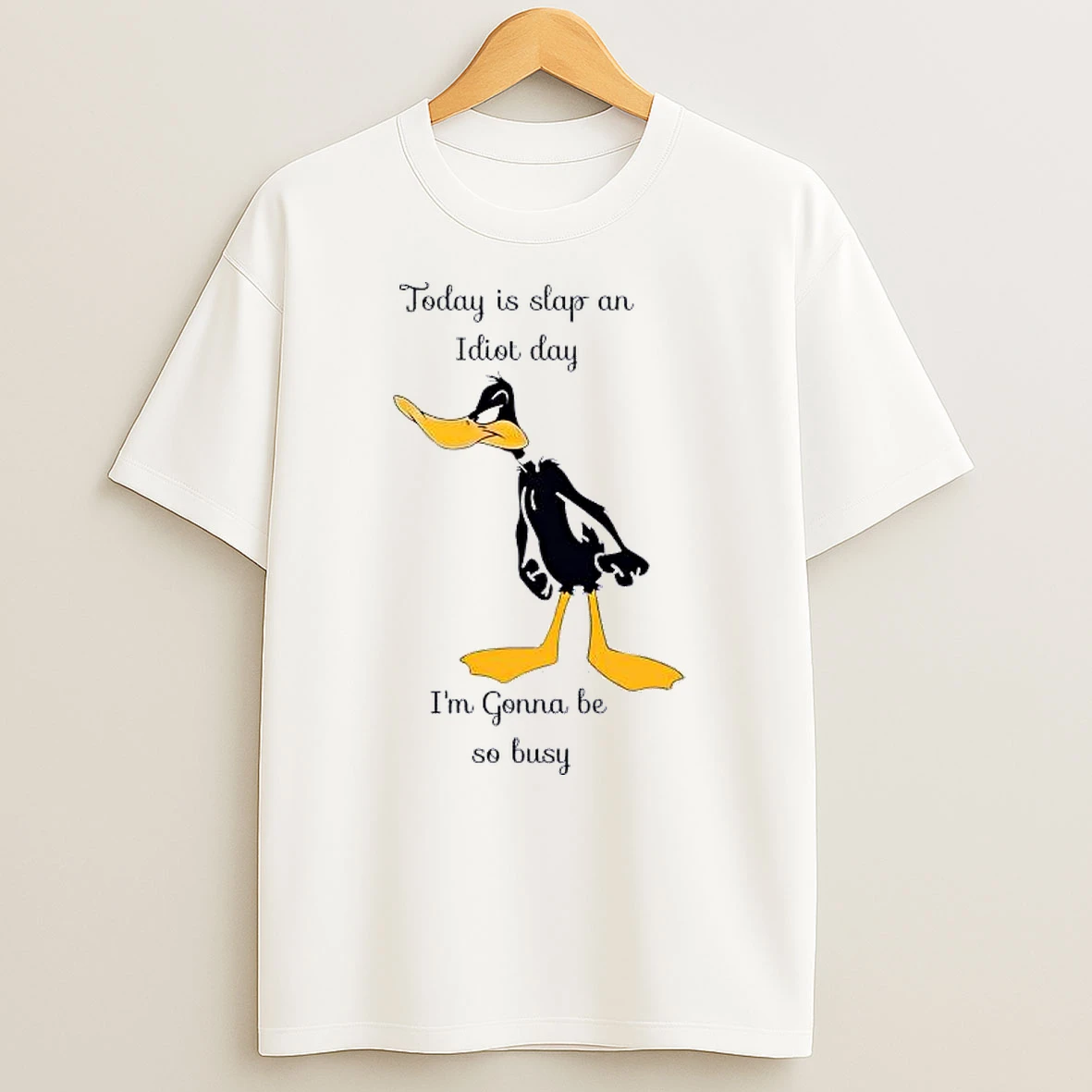 Daffy Duck Today Is Slap An Idiot Day Im Gonna Be So Busy Shirts