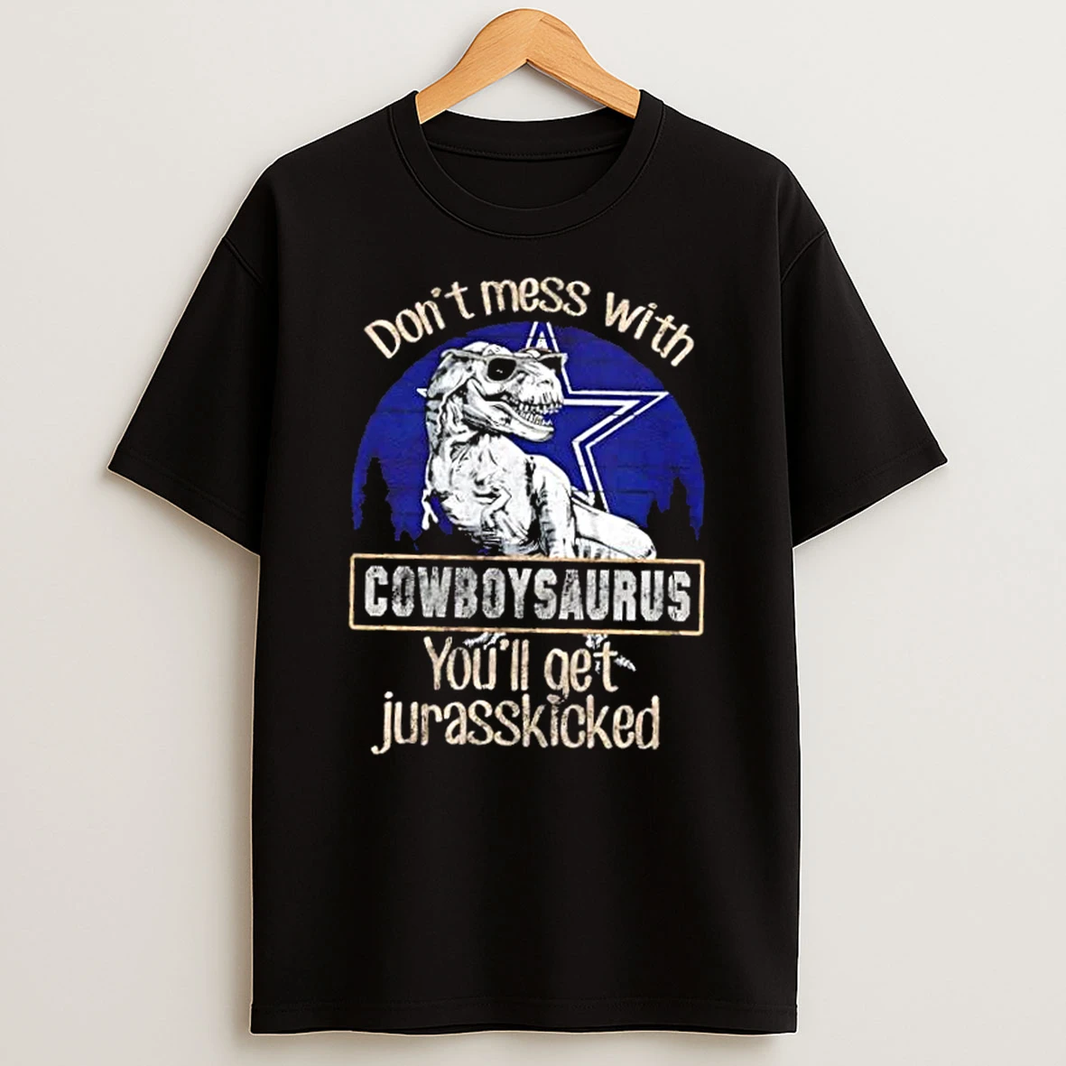 Dallas Cowboys Dont Mess With Cowboysaurus Youll Get Jurasskicked Shirts