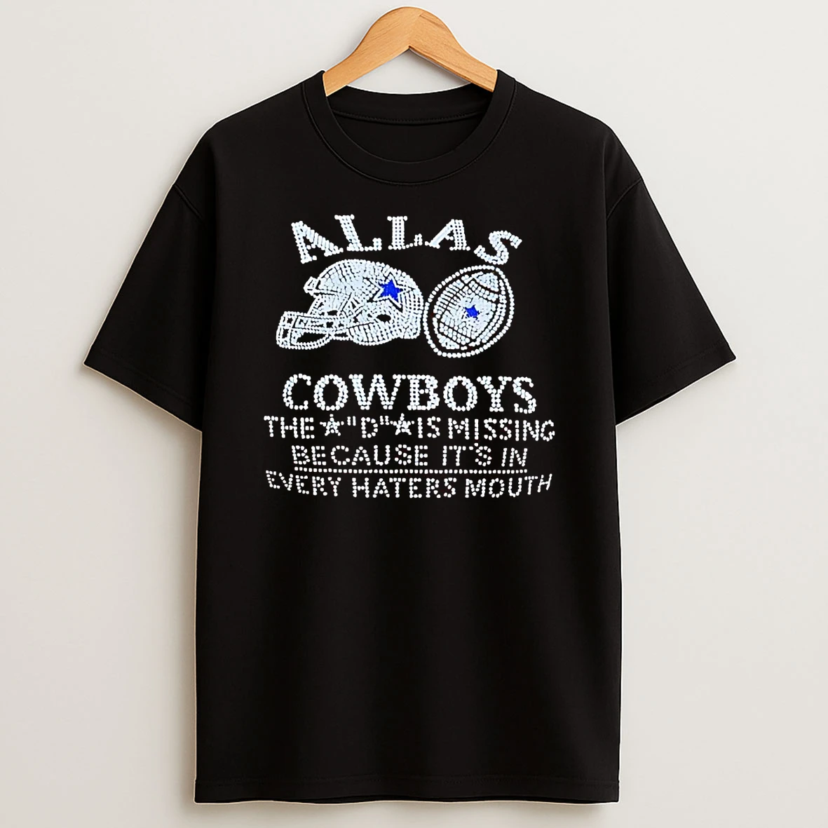 Dallas Cowboys The D Is Missing Because Its In Every Haters Mouth Shirts